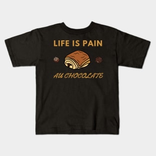 Life Is Pain - Au Chocolate | Desert Picture With Choclate Pieces Kids T-Shirt